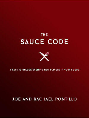 cover image of The Sauce Code: 7 Keys to Unlock Exciting New Flavors in Your Favorite Foods